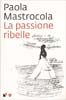 la passione ribelle